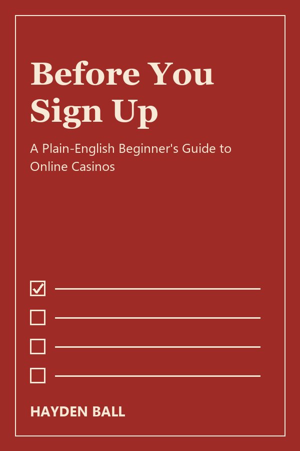 Before You Sign Up: A Plain-English Beginner's Guide to Online Casinos